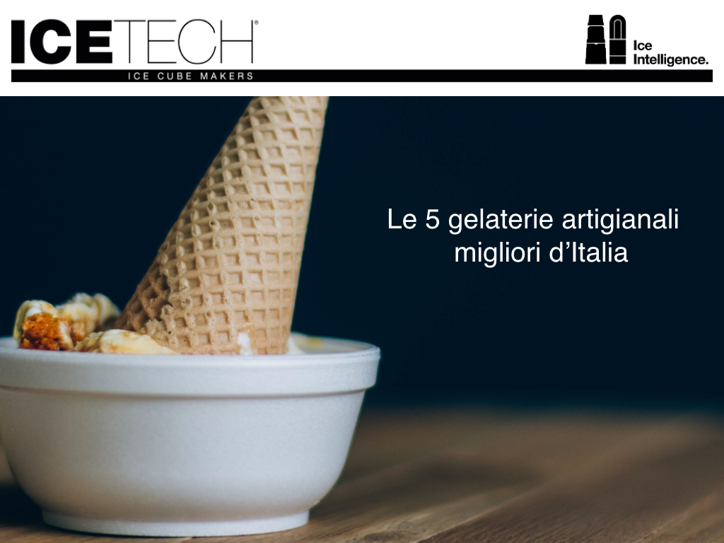  Le 5 gelaterie artigianali migliori d’Italia
